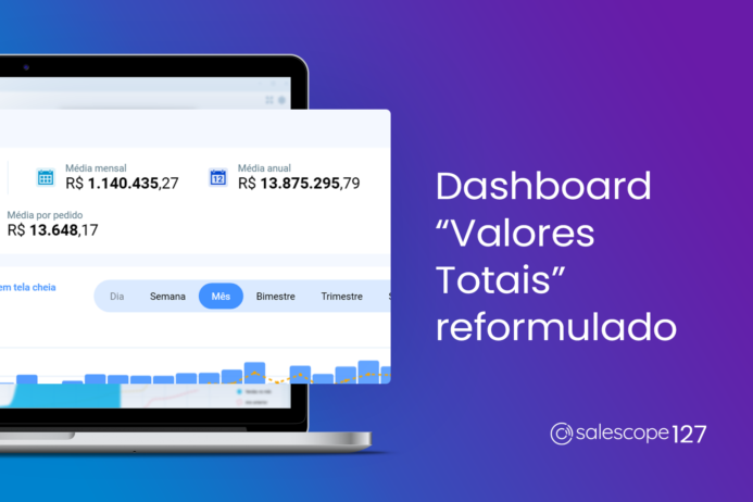 Dashboard “Valores Totais” reformulado [Salescope 127]